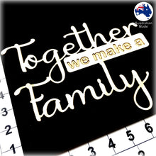 Load image into Gallery viewer, CT176 Together we make a Family
