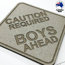 Load image into Gallery viewer, CT036 Caution Required Boys Ahead

