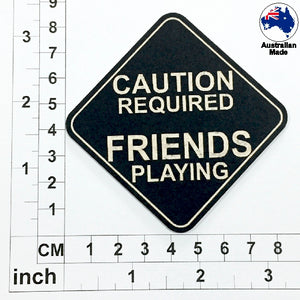 CT040 Caution Required Friends Playing
