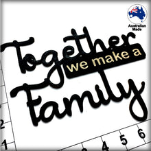 Load image into Gallery viewer, CT176 Together we make a Family
